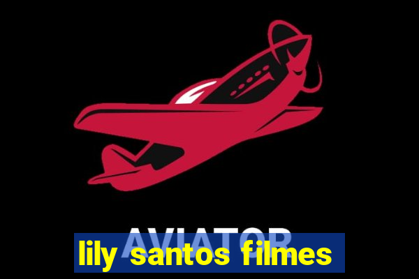 lily santos filmes